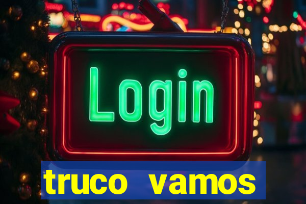 truco vamos torneios online